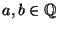 $a,b\in \mathbb{Q}$