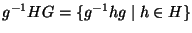 $g^{-1}HG = \{ g^{-1}hg\mid h\in H\}$