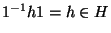 $1^{-1}h 1 = h\in H$