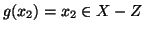 $g(x_2)=x_2\in X-Z$