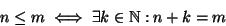 \begin{displaymath}n \le m \iff \exists k \in \mathbb N: n + k = m
\end{displaymath}