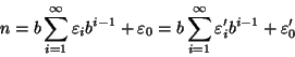 \begin{displaymath}n=b\sum\limits_{i=1}^\infty \varepsilon_i
b^{i-1}+\varepsilon...
...\sum\limits_{i=1}^\infty \varepsilon'_i b^{i-1}+\varepsilon'_0
\end{displaymath}