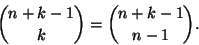 \begin{displaymath}{n+k-1 \choose k}={n+k-1 \choose n-1}.
\end{displaymath}