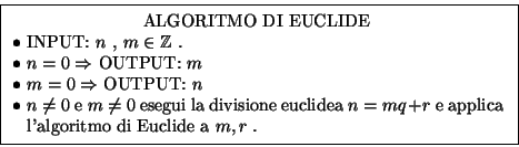 \begin{displaymath}\hbox{\vrule
\vbox{\hrule\kern5pt\hbox{\kern5pt
\vbox{\hsize...
...goritmo di Euclide a $m,r$ .}
\kern5pt}\kern5pt\hrule }\vrule}
\end{displaymath}