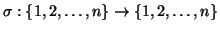 $\sigma:\{1,2,\dots,n\}\to\{1,2,\dots,n\}$