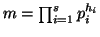 $m=\prod _{i=1}^s p_i^{h_i}$