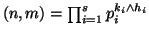 $(n,m)=\prod _{i=1}^s p_i^{k_i\wedge h_i}$