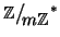 $\mathbb Z\big/\mathchoice
{{}_{\!\displaystyle {}m\mathbb Z}}
{{}_{\!\textsty...
... {{}_{\!\scriptstyle {}m\mathbb Z}}
{{}_{\!\scriptscriptstyle {}m\mathbb Z}}^*$