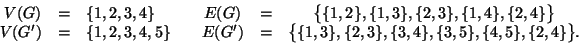 \begin{displaymath}\begin{array}{rclcrcl}
V(G) & = & \{1,2,3,4\} &\quad
E(G) &...
...3\},\{2,3\},\{3,4\},\{3,5\},\{4,5\},\{2,4\}\big\}.
\end{array}\end{displaymath}