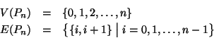 \begin{eqnarray*}V(P_n) & = & \{0,1,2,\dots,n\} \\
E(P_n) & = & \bigl\{\{i,i+1\} \bigm \vert i=0,1,\dots,n-1\bigr\}
\end{eqnarray*}