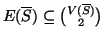 $E(\overline{S})\subseteq {V(\overline{S}) \choose 2}$