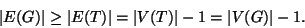 \begin{displaymath}\left\vert E(G)\right\vert\ge \left\vert E(T)\right\vert = \left\vert V(T)\right\vert - 1 = \left\vert V(G)\right\vert - 1.
\end{displaymath}