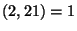 $(2,21)=1$