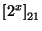 $\left[2^x\right]_{21}$