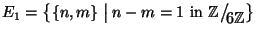 $E_1=\big\{\{n,m\}\bigm\vert n-m=1 \hbox{\rm { in }}
\mathbb{Z}\big/\mathchoice...
...\!\scriptstyle {}6\mathbb{Z}}}
{{}_{\!\scriptscriptstyle {}6\mathbb{Z}}}\big\}$