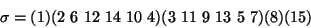 \begin{displaymath}
\sigma = (1)(2~6~12~14~10~4)(3~11~9~13~5~7)(8)(15)
\end{displaymath}