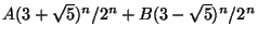 $A(3+\sqrt{5})^n/2^n + B(3-\sqrt{5})^n/2^n$