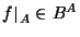 $\setbox\restrictbox=\hbox{$\hbox{$f$}_{A}$}\setbox0\hbox{$f$} {{f}\,\vrule widt...
...depth\dp\restrictbox\, \hbox{\vrule depth\dp0 height \ht0 width0pt}_{A}}\in B^A$