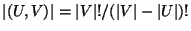 $\left\vert{\cal}(U,V)\right\vert=\left\vert V\right\vert!/(\left\vert V\right\vert-\left\vert U\right\vert)!$