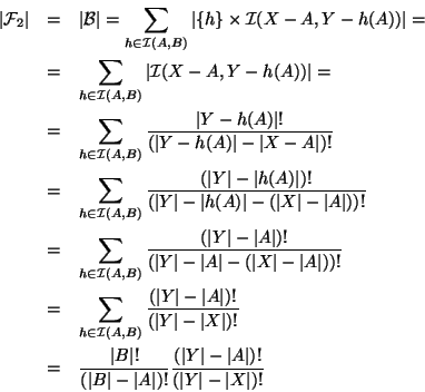 \begin{eqnarray*}
\left\vert{\cal F}_2\right\vert & = & \left\vert{\cal B}\righ...
...ight\vert)!}{(\left\vert Y\right\vert-\left\vert X\right\vert)!}
\end{eqnarray*}