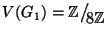 $V(G_1)=\mathbb{Z}\big/\mathchoice
{{}_{\!\displaystyle {}8\mathbb{Z}}}
{{}_{\...
... {{}_{\!\scriptstyle {}8\mathbb{Z}}}
{{}_{\!\scriptscriptstyle {}8\mathbb{Z}}}$