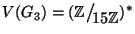 $V(G_3)=(\mathbb{Z}\big/\mathchoice
{{}_{\!\displaystyle {}15\mathbb{Z}}}
{{}_...
...{\!\scriptstyle {}15\mathbb{Z}}}
{{}_{\!\scriptscriptstyle {}15\mathbb{Z}}})^*$