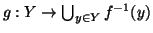 $g:Y\to\bigcup_{y\in
Y}f^{-1}(y)$