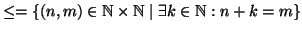 $\le = \{(n,m)\in \mathbb N\times \mathbb N\mid \exists k\in\mathbb N:n+k = m\}$