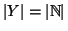 $\left\vert Y\right\vert = \left\vert\mathbb N\right\vert $