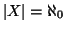 $\left\vert X\right\vert=\aleph_0$