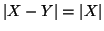 $\left\vert X-Y\right\vert=\left\vert X\right\vert$