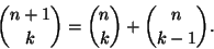 \begin{displaymath}{n+1 \choose k} = {n \choose k}+{n \choose k-1}.
\end{displaymath}