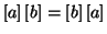 $\left[a\right] \left[b\right] = \left[b\right] \left[a\right]$