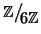 $\mathbb Z\big/\mathchoice
{{}_{\!\displaystyle {}6\mathbb Z}}
{{}_{\!\textsty...
...}
{{}_{\!\scriptstyle {}6\mathbb Z}}
{{}_{\!\scriptscriptstyle {}6\mathbb Z}}$