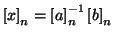 $\left[x\right]_n=\left[a\right]_n^{-1}\left[b\right]_n$