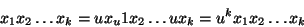 \begin{displaymath}x_1x_2\dots x_k=ux_u1x_2\dots ux_k = u^kx_1x_2\dots x_k
\end{displaymath}