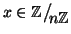 $x\in\mathbb Z\big/\mathchoice
{{}_{\!\displaystyle {}n\mathbb Z}}
{{}_{\!\tex...
...}
{{}_{\!\scriptstyle {}n\mathbb Z}}
{{}_{\!\scriptscriptstyle {}n\mathbb Z}}$