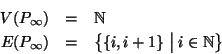 \begin{eqnarray*}V(P_\infty) & = & \mathbb N\\
E(P_\infty) & = & \bigl\{\{i,i+1\} \bigm \vert i\in\mathbb N\bigr\}
\end{eqnarray*}