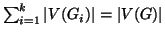 $\sum_{i=1}^k\left\vert V(G_i)\right\vert=\left\vert V(G)\right\vert$