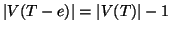 $\left\vert V(T-e)\right\vert=\left\vert V(T)\right\vert-1$