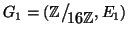 $G_1=(\mathbb{Z}\big/\mathchoice
{{}_{\!\displaystyle {}16\mathbb{Z}}}
{{}_{\!...
...!\scriptstyle {}16\mathbb{Z}}}
{{}_{\!\scriptscriptstyle {}16\mathbb{Z}}},E_1)$