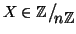 $X\in \mathbb{Z}\big/\mathchoice
{{}_{\!\displaystyle {}n\mathbb{Z}}}
{{}_{\!\...
... {{}_{\!\scriptstyle {}n\mathbb{Z}}}
{{}_{\!\scriptscriptstyle {}n\mathbb{Z}}}$