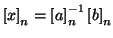 $\left[x\right]_n=\left[a\right]_n^{-1}\left[b\right]_n$