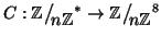 $C:\mathbb{Z}\big/\mathchoice
{{}_{\!\displaystyle {}n\mathbb{Z}}}
{{}_{\!\tex...
...{}_{\!\scriptstyle {}n\mathbb{Z}}}
{{}_{\!\scriptscriptstyle {}n\mathbb{Z}}}^8$