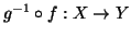 $g^{-1}\circ f : X\to Y$