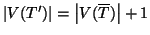 $\left\vert V(T')\right\vert=\left\vert V(\overline{T})\right\vert+1$