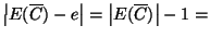 $\left\vert E(\overline{C})-e\right\vert=\left\vert E(\overline{C})\right\vert-1=$