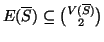 $E(\overline{S})\subseteq {V(\overline{S}) \choose 2}$