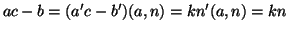 $ac-b=(a'c-b')(a,n) = kn'(a,n)=kn$