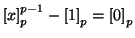 $\left[x\right]_p^{p-1}-\left[1\right]_p=\left[0\right]_p$